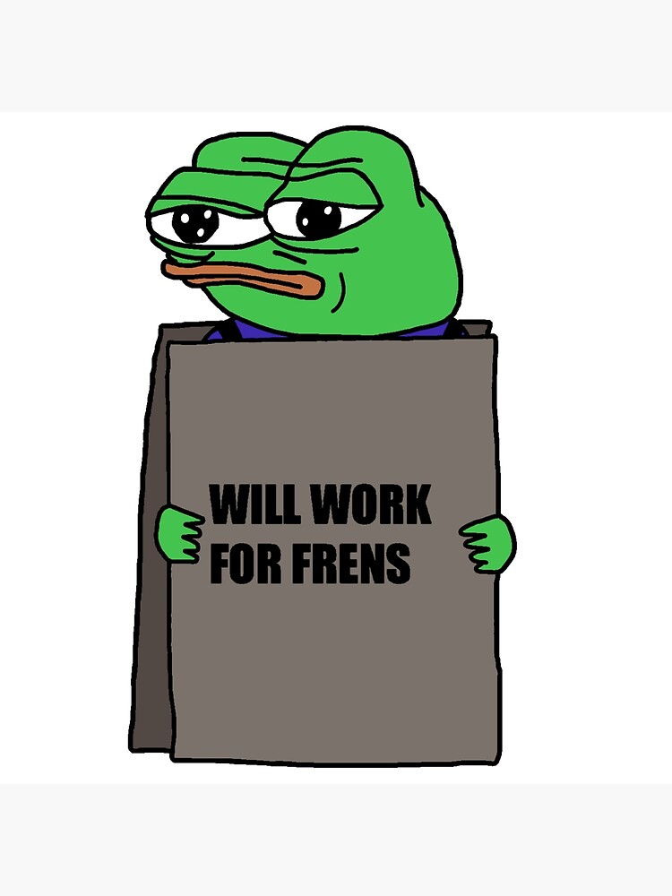 Will work for frens